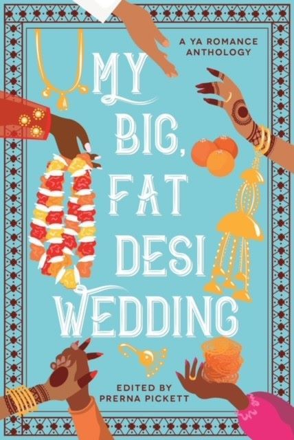 My Big Fat Desi Wedding, a young adult ramance anthology